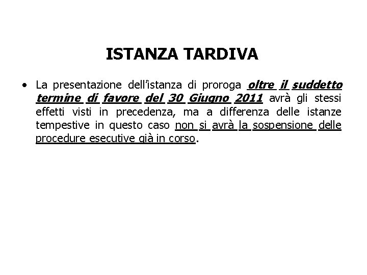 ISTANZA TARDIVA • La presentazione dell’istanza di proroga oltre il suddetto termine di favore