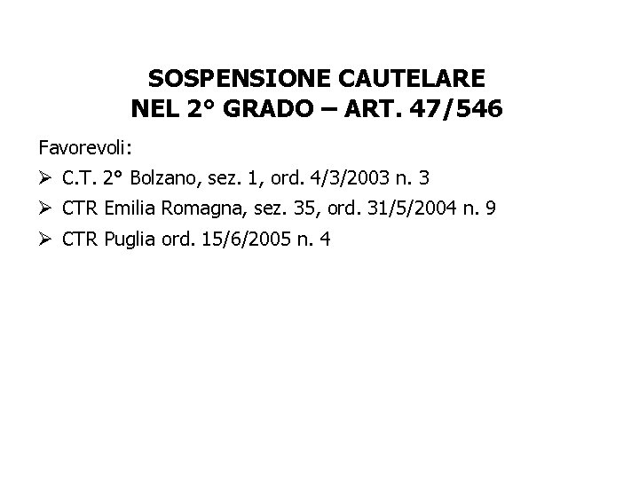 SOSPENSIONE CAUTELARE NEL 2° GRADO – ART. 47/546 Favorevoli: Ø C. T. 2° Bolzano,