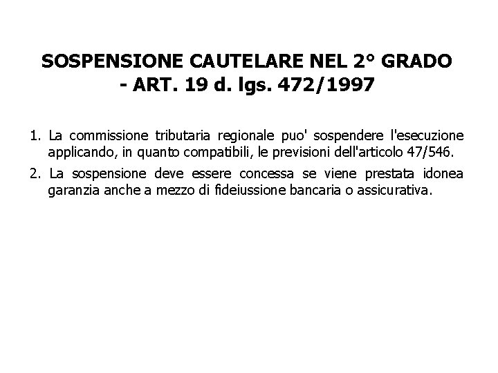 SOSPENSIONE CAUTELARE NEL 2° GRADO - ART. 19 d. lgs. 472/1997 1. La commissione