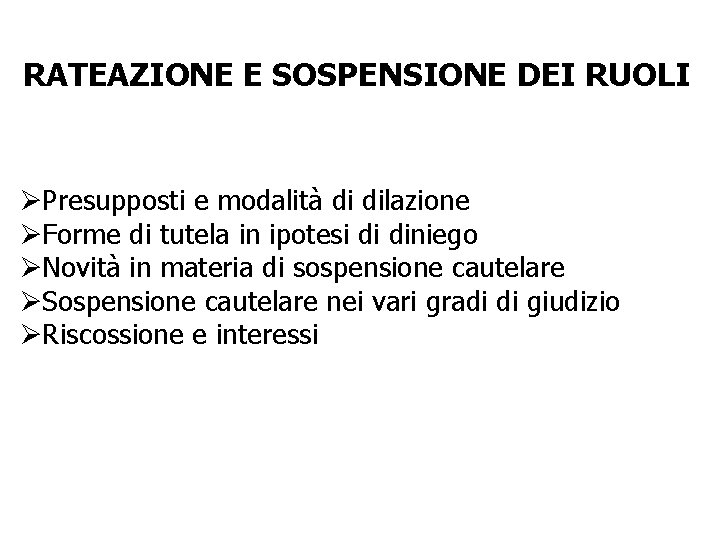 RATEAZIONE E SOSPENSIONE DEI RUOLI ØPresupposti e modalità di dilazione ØForme di tutela in