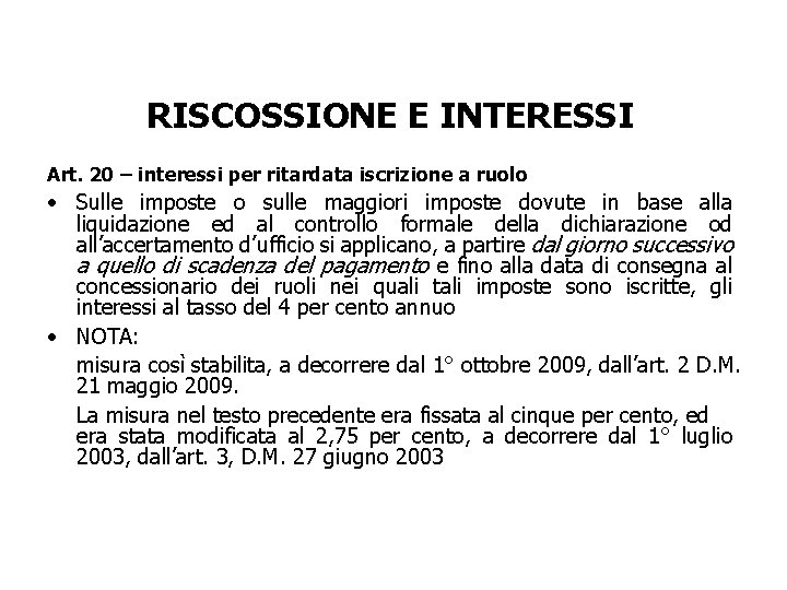 RISCOSSIONE E INTERESSI Art. 20 – interessi per ritardata iscrizione a ruolo • Sulle