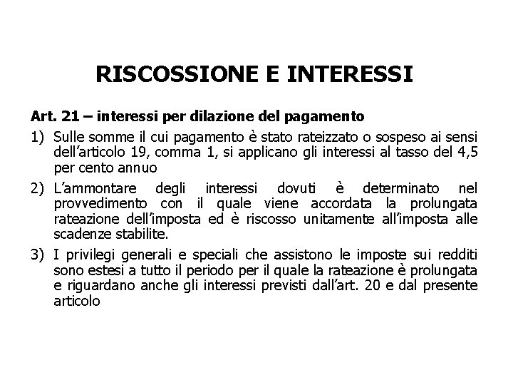 RISCOSSIONE E INTERESSI Art. 21 – interessi per dilazione del pagamento 1) Sulle somme