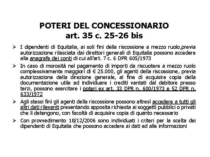 POTERI DEL CONCESSIONARIO art. 35 c. 25 -26 bis Ø I dipendenti di Equitalia,