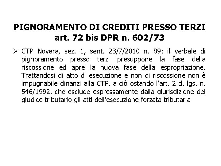PIGNORAMENTO DI CREDITI PRESSO TERZI art. 72 bis DPR n. 602/73 Ø CTP Novara,