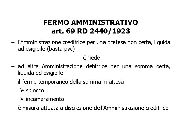 FERMO AMMINISTRATIVO art. 69 RD 2440/1923 − l’Amministrazione creditrice per una pretesa non certa,