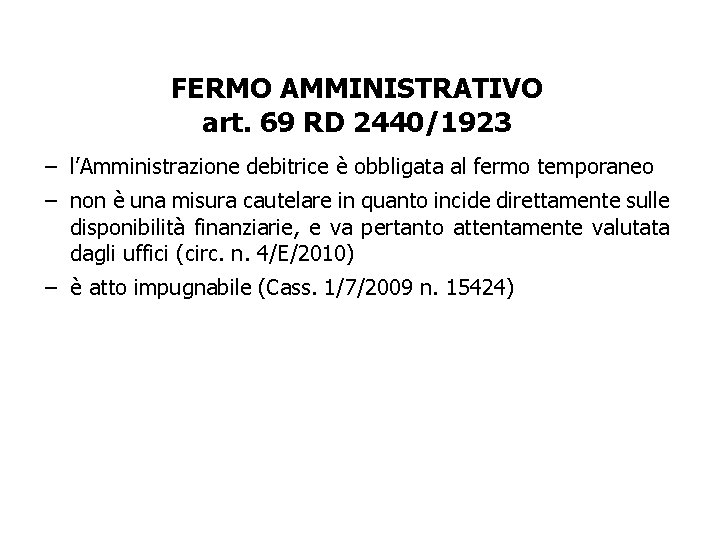 FERMO AMMINISTRATIVO art. 69 RD 2440/1923 − l’Amministrazione debitrice è obbligata al fermo temporaneo