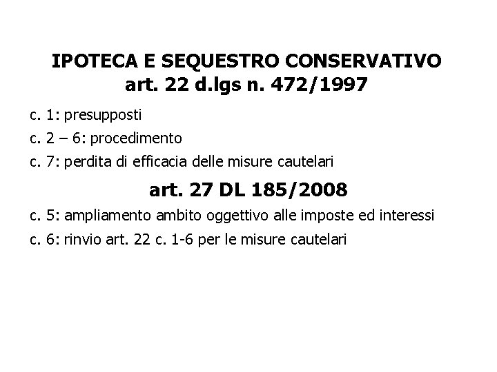 IPOTECA E SEQUESTRO CONSERVATIVO art. 22 d. lgs n. 472/1997 c. 1: presupposti c.