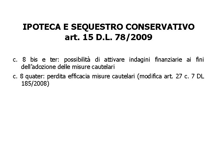 IPOTECA E SEQUESTRO CONSERVATIVO art. 15 D. L. 78/2009 c. 8 bis e ter: