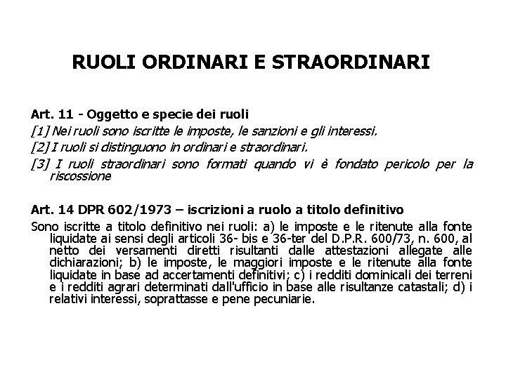 RUOLI ORDINARI E STRAORDINARI Art. 11 - Oggetto e specie dei ruoli [1] Nei