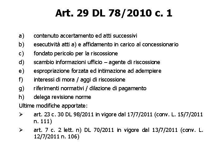 Art. 29 DL 78/2010 c. 1 a) contenuto accertamento ed atti successivi b) esecutività