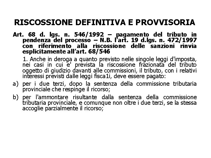 RISCOSSIONE DEFINITIVA E PROVVISORIA Art. 68 d. lgs. n. 546/1992 – pagamento del tributo