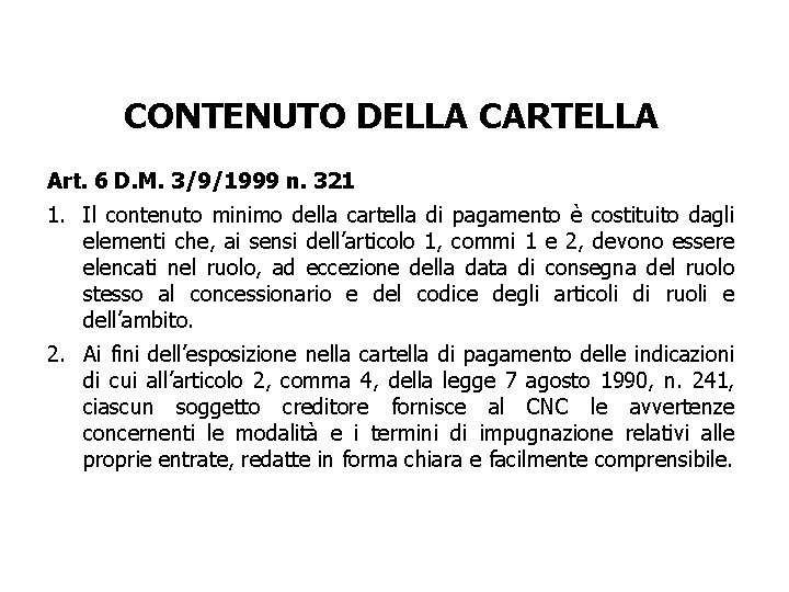 CONTENUTO DELLA CARTELLA Art. 6 D. M. 3/9/1999 n. 321 1. Il contenuto minimo