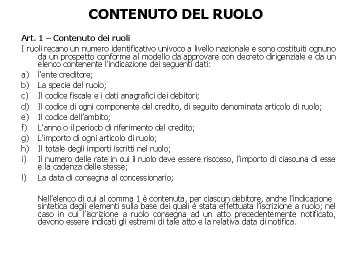 CONTENUTO DEL RUOLO Art. 1 – Contenuto dei ruoli I ruoli recano un numero