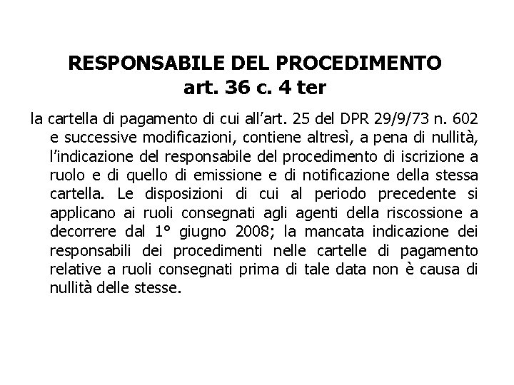 RESPONSABILE DEL PROCEDIMENTO art. 36 c. 4 ter la cartella di pagamento di cui