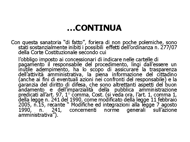 …CONTINUA Con questa sanatoria “di fatto”, foriera di non poche polemiche, sono stati sostanzialmente