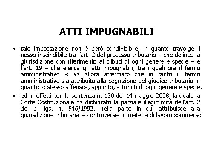 ATTI IMPUGNABILI • tale impostazione non è però condivisibile, in quanto travolge il nesso