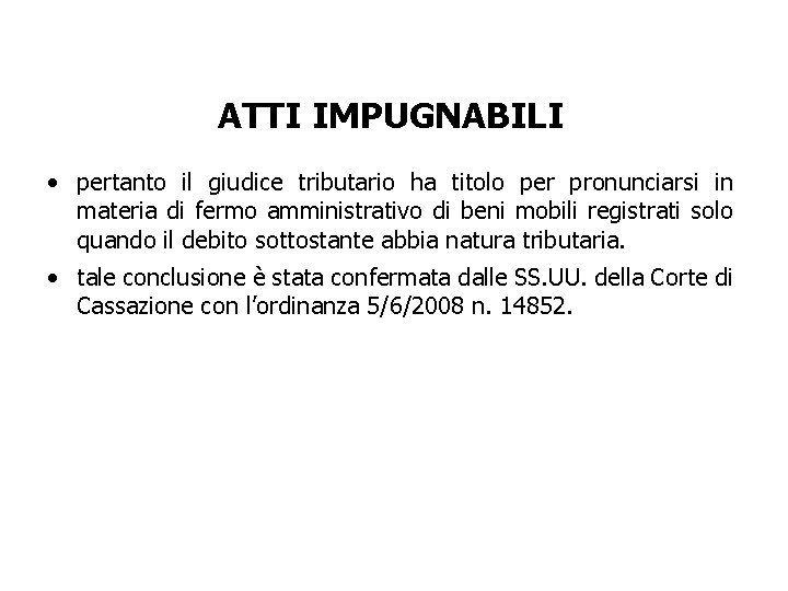 ATTI IMPUGNABILI • pertanto il giudice tributario ha titolo per pronunciarsi in materia di