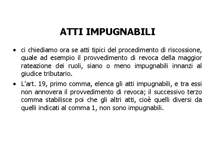 ATTI IMPUGNABILI • ci chiediamo ora se atti tipici del procedimento di riscossione, quale