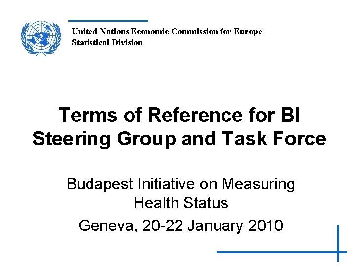 United Nations Economic Commission for Europe Statistical Division Terms of Reference for BI Steering