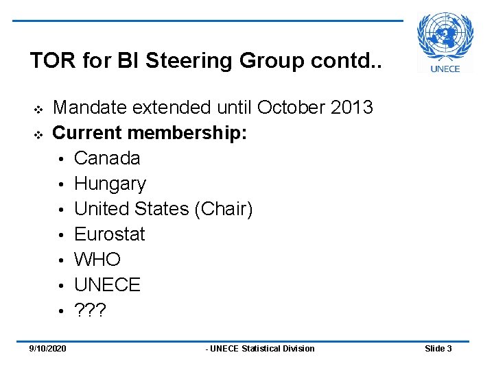 TOR for BI Steering Group contd. . v v Mandate extended until October 2013