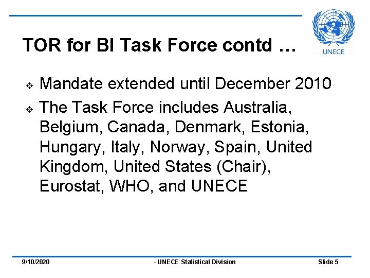 TOR for BI Task Force contd … v v Mandate extended until December 2010