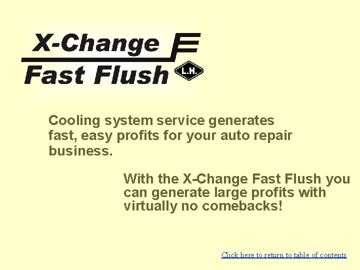 X-Change Fast Flush from Lujan USA Cooling system service generates fast, easy profits for