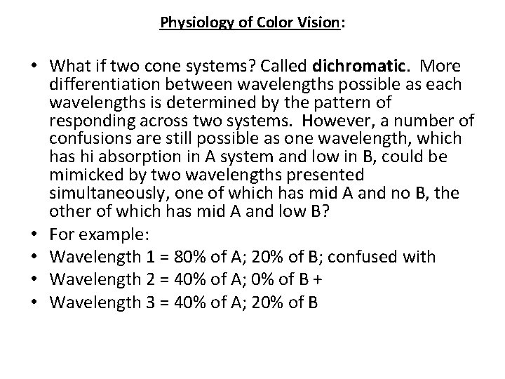 Physiology of Color Vision: • What if two cone systems? Called dichromatic. More differentiation