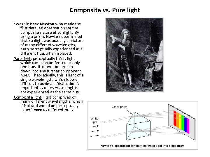 Composite vs. Pure light It was Sir Isaac Newton who made the first detailed