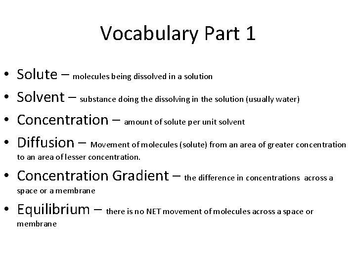 Vocabulary Part 1 • • Solute – molecules being dissolved in a solution Solvent