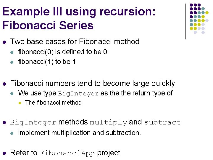 Example III using recursion: Fibonacci Series l Two base cases for Fibonacci method l