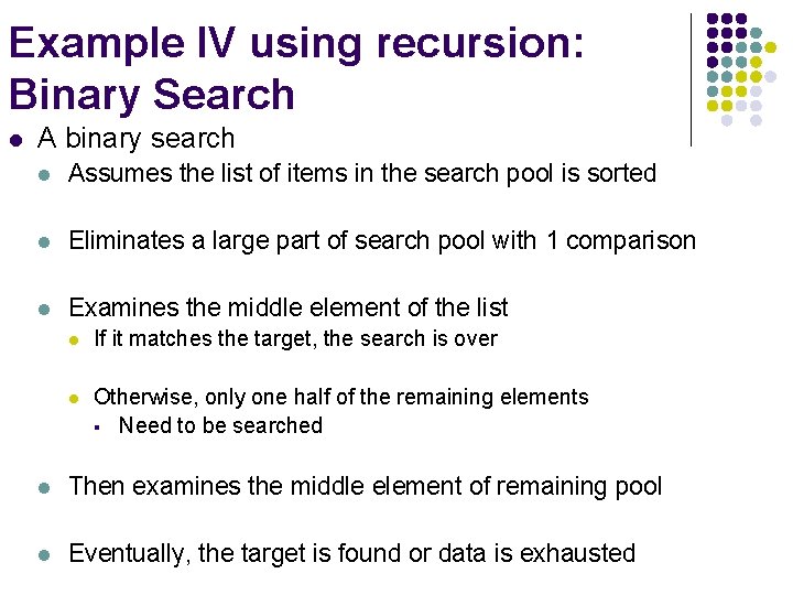 Example IV using recursion: Binary Search l A binary search l Assumes the list