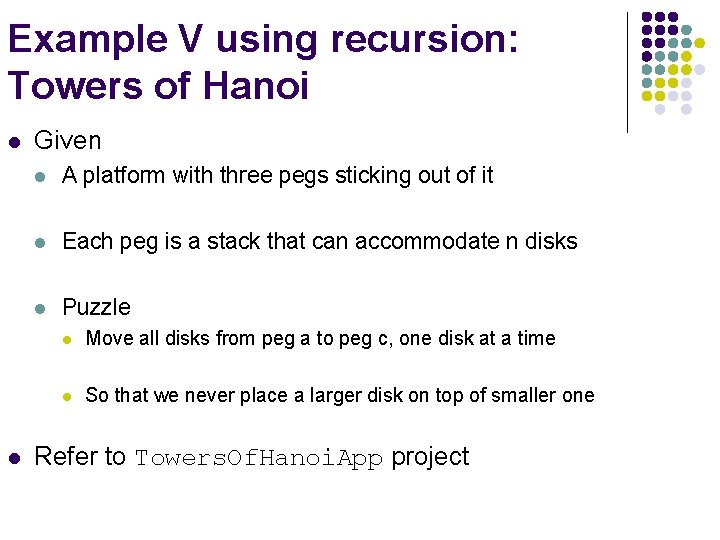 Example V using recursion: Towers of Hanoi l l Given l A platform with