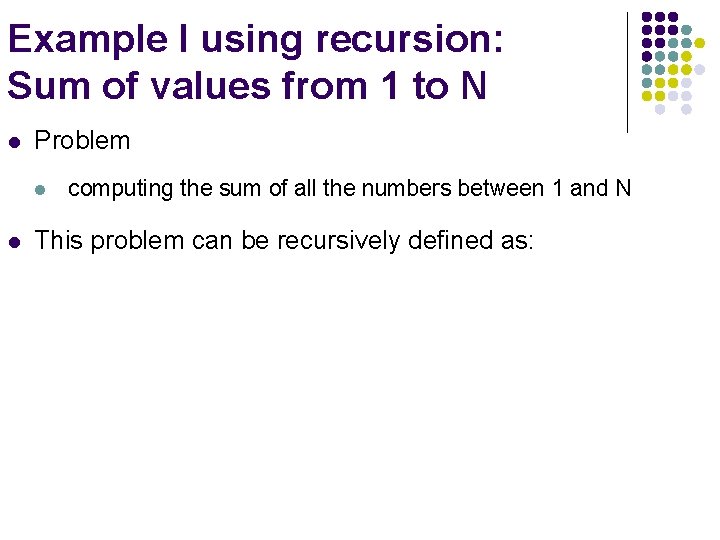 Example I using recursion: Sum of values from 1 to N l Problem l