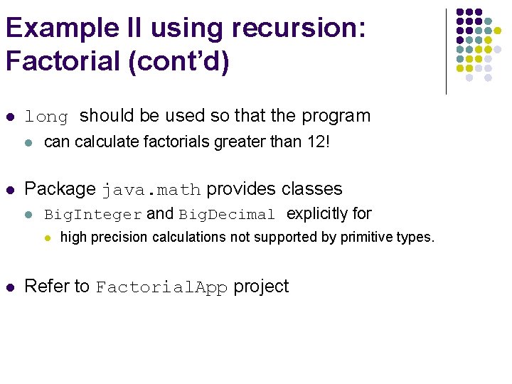 Example II using recursion: Factorial (cont’d) l long should be used so that the