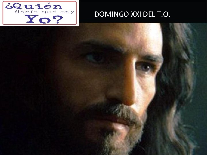 DOMINGO XXI DEL T. O. XIX DEL T. O. Los discípulos de Jesús nos