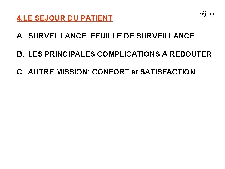 4. LE SEJOUR DU PATIENT séjour A. SURVEILLANCE. FEUILLE DE SURVEILLANCE B. LES PRINCIPALES