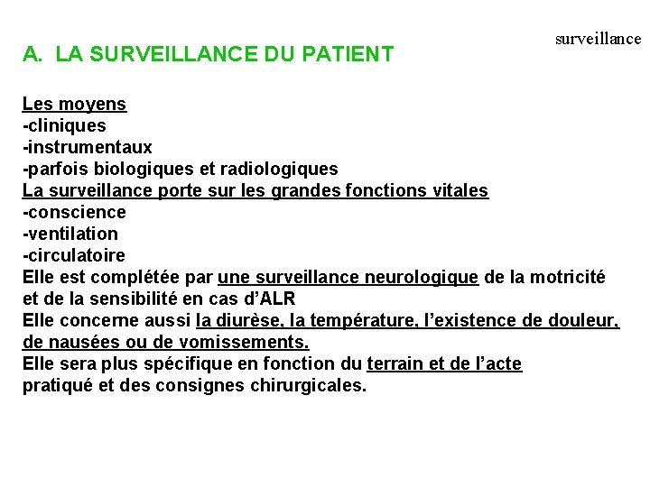 A. LA SURVEILLANCE DU PATIENT surveillance Les moyens -cliniques -instrumentaux -parfois biologiques et radiologiques