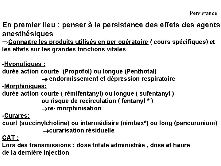 Persistance En premier lieu : penser à la persistance des effets des agents anesthésiques