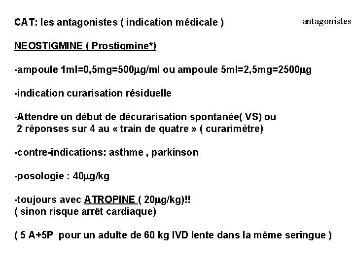 CAT: les antagonistes ( indication médicale ) antagonistes NEOSTIGMINE ( Prostigmine*) -ampoule 1 ml=0,