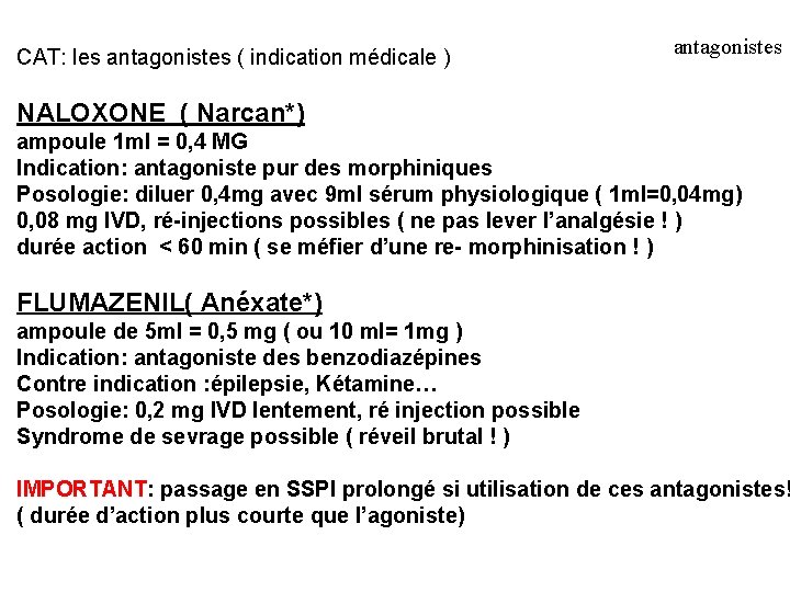 CAT: les antagonistes ( indication médicale ) antagonistes NALOXONE ( Narcan*) ampoule 1 ml