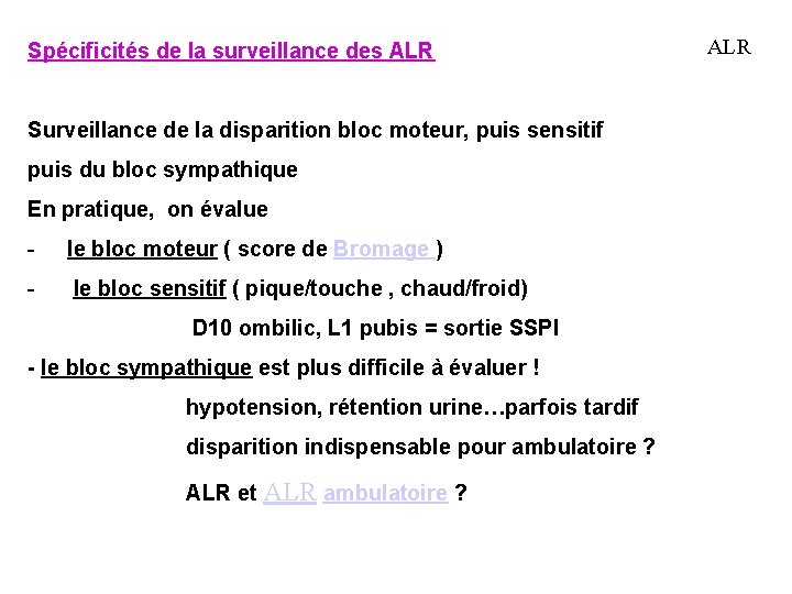 Spécificités de la surveillance des ALR Surveillance de la disparition bloc moteur, puis sensitif
