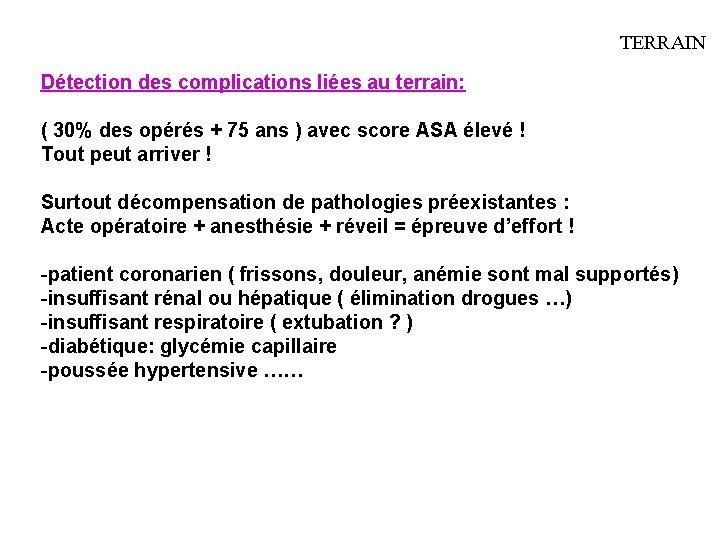 TERRAIN Détection des complications liées au terrain: ( 30% des opérés + 75 ans