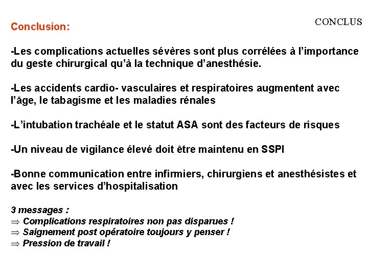 Conclusion: CONCLUS -Les complications actuelles sévères sont plus corrélées à l’importance du geste chirurgical