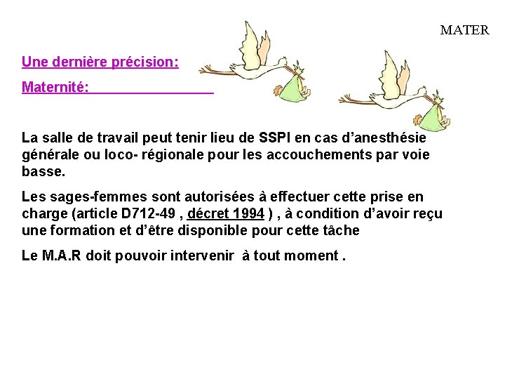 MATER Une dernière précision: Maternité: La salle de travail peut tenir lieu de SSPI