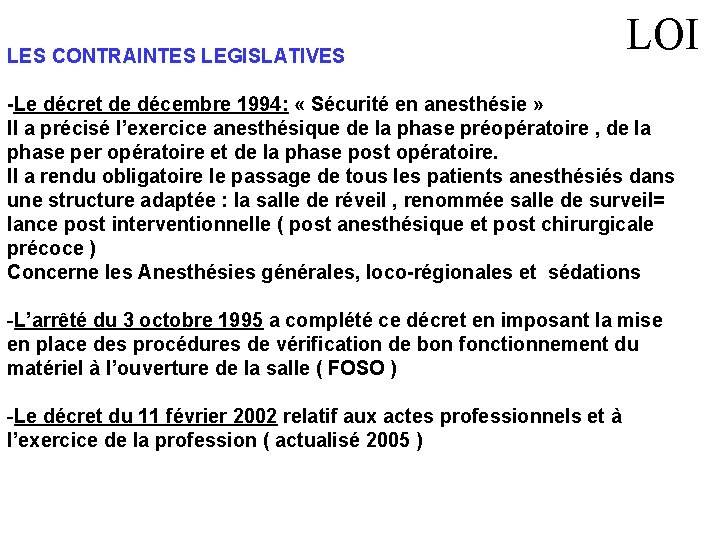 LES CONTRAINTES LEGISLATIVES LOI -Le décret de décembre 1994: « Sécurité en anesthésie »