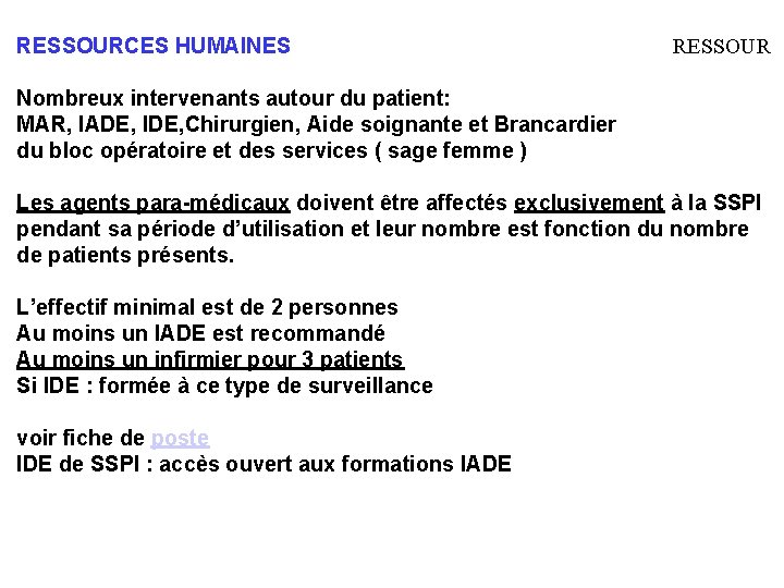 RESSOURCES HUMAINES RESSOUR Nombreux intervenants autour du patient: MAR, IADE, IDE, Chirurgien, Aide soignante