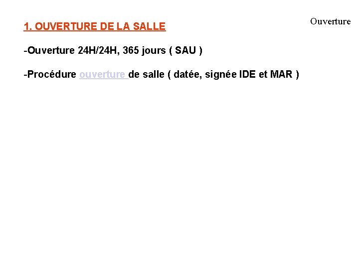 1. OUVERTURE DE LA SALLE -Ouverture 24 H/24 H, 365 jours ( SAU )