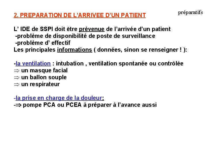 2. PREPARATION DE L’ARRIVEE D’UN PATIENT préparatifs L’ IDE de SSPI doit être prévenue