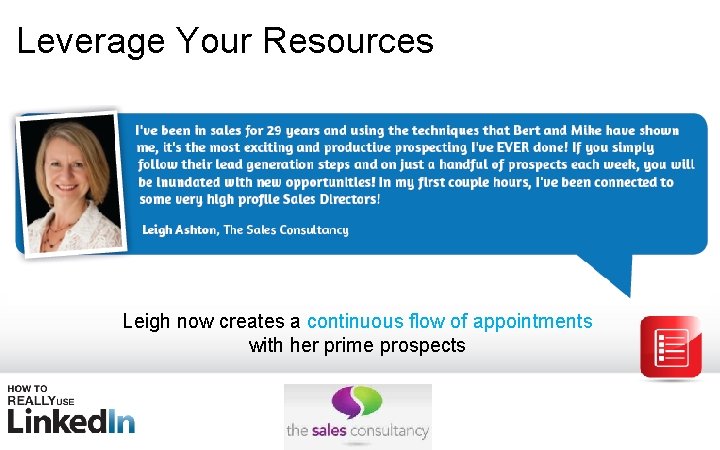 Leverage Your Resources Leigh now creates a continuous flow of appointments with her prime