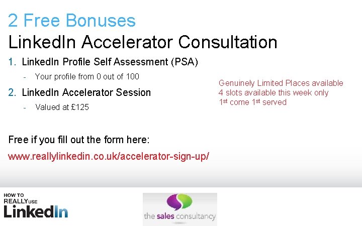 2 Free Bonuses Linked. In Accelerator Consultation 1. Linked. In Profile Self Assessment (PSA)